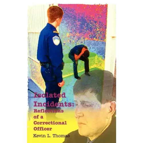 Isolated Incidents: Reflections of a Correctional Officer