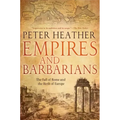 Empires and Barbarians: The Fall of Rome and the Birth of Europe