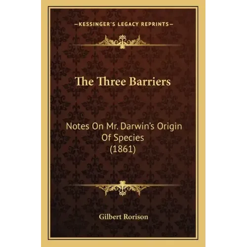 The Three Barriers: Notes On Mr. Darwin's Origin Of Species (1861)