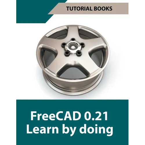 FreeCAD 0.21 Learn by doing