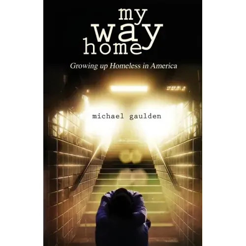 My Way Home: Growing Up Homeless in America