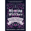 Missing Witches: Recovering True Histories of Feminist Magic