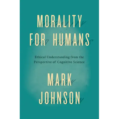 Morality for Humans: Ethical Understanding from the Perspective of Cognitive Science
