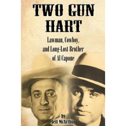 Two Gun Hart: Lawman, Cowboy, and Long-Lost Brother of Al Capone - Paperback
