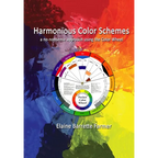 Harmonious Color Schemes: a no-nonsense approach using The Color Wheel - Paperback