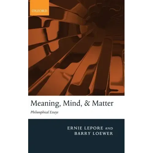 Meaning, Mind, and Matter: Philosophical Essays