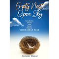 Empty Nest, Open Sky: Soaring Into the Next Phase, Your Best Self