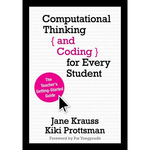 Computational Thinking and Coding for Every Student: The Teacher's Getting-Started Guide