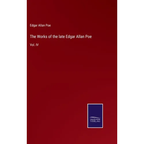 The Works of the late Edgar Allan Poe: Vol. IV