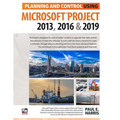 Planning and Control Using Microsoft Project 2013, 2016 & 2019