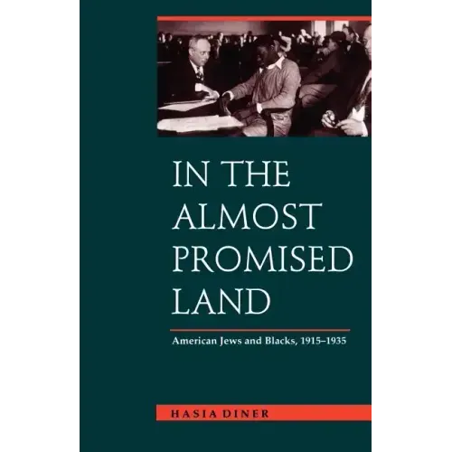In the Almost Promised Land: American Jews and Blacks, 1915-1935
