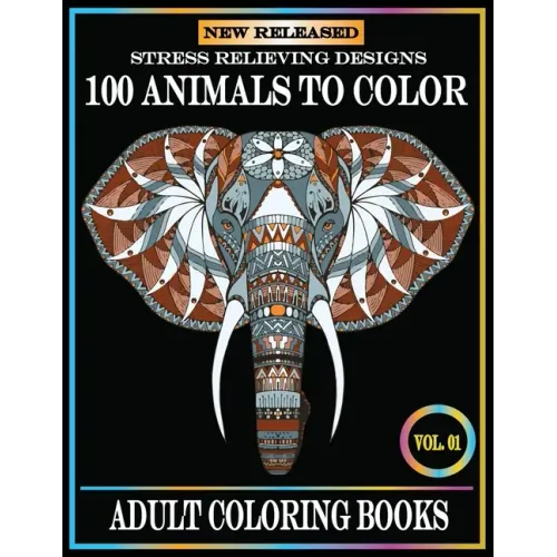100 Animals To Color: Adult Coloring Books Stress Relieving Animals Designs.Animals Coloring Books for Adults Relaxation.100 animals adult coloring bo