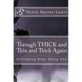Through THICK and Thin and Thick Again: Overcoming Binge Eating Now