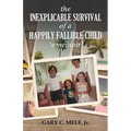 The Inexplicable Survival of a Happily Fallible Child
