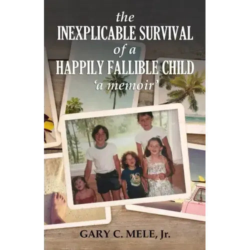 The Inexplicable Survival of a Happily Fallible Child