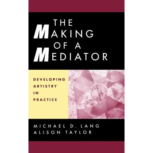 The Making of a Mediator: Developing Artistry in Practice