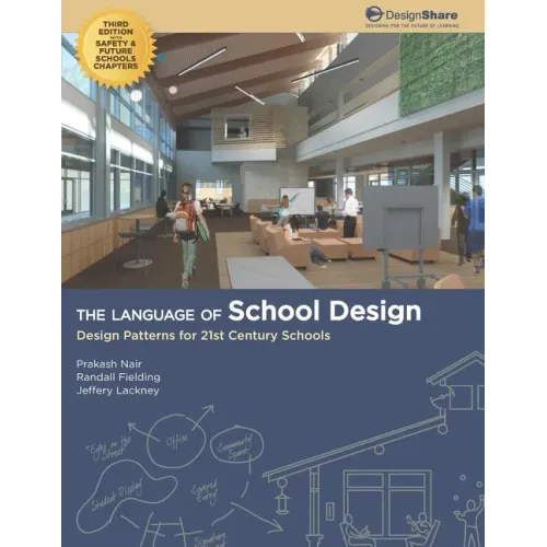 The Language of School Design: Design Patterns for 21st Century Schools