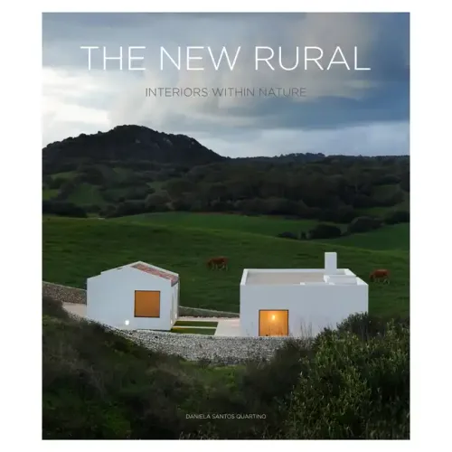 The New Rural: Interiors Within Nature