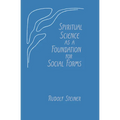 Spiritual Science as a Foundation for Social Forms: (Cw 199)