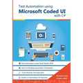 Test Automation using Microsoft Coded UI with C#: Step by Step Guide