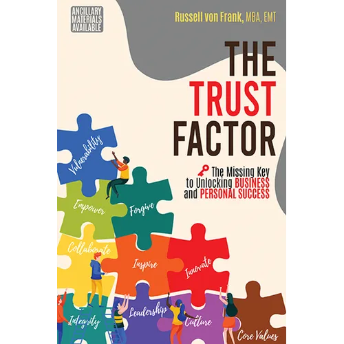 The Trust Factor: The Missing Key to Unlocking Business and Personal Success