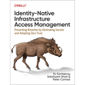 Identity-Native Infrastructure Access Management: Preventing Breaches by Eliminating Secrets and Adopting Zero Trust