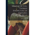 Memoir of Col. Thomas Knowlton, of Ashford, Connecticut