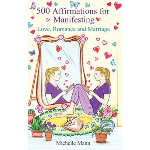 500 Affirmations for Manifesting Love, Romance and Marriage