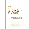 The Sweet Spot: Leveraging Your Talents in Leadership and Life