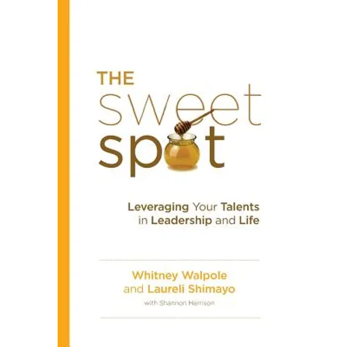 The Sweet Spot: Leveraging Your Talents in Leadership and Life