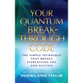 Your Quantum Breakthrough Code: The Simple Technique That Brings Everlasting Joy and Success