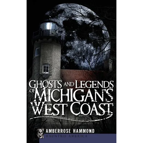 Ghosts and Legends of Michigan's West Coast