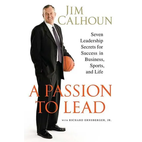 A Passion to Lead: Seven Leadership Secrets for Success in Business, Sports, and Life