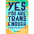 Yes, You Are Trans Enough: My Transition from Self-Loathing to Self-Love