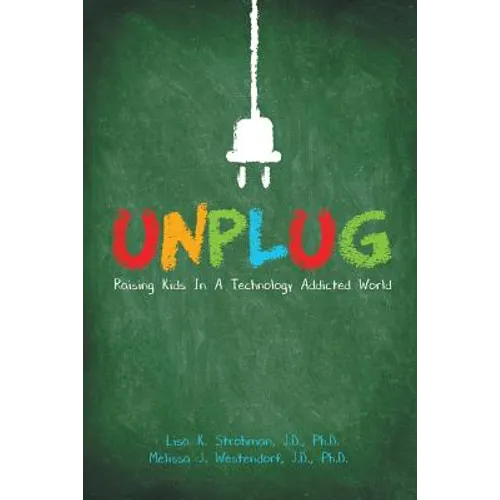 Unplug: Raising Kids In a Technology Addicted World