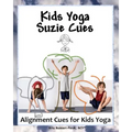 Kids Yoga Suzie Cues: Alignment Cues for Children's Yoga