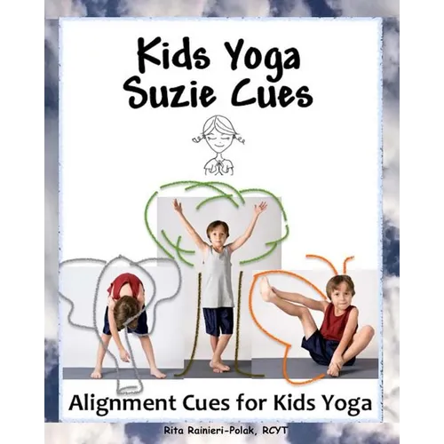 Kids Yoga Suzie Cues: Alignment Cues for Children's Yoga