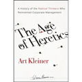The Age of Heretics: A History of the Radical Thinkers Who Reinvented Corporate Management