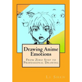 Drawing Anime Emotions: From Zero Step to Professional Drawing