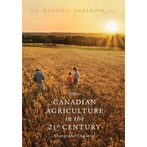 Canadian Agriculture in the 21st Century: Change and Challenge