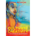 Cultivate Creativity: In the Garden of Enlightenment