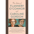 The Letters of Flannery O'Connor and Caroline Gordon