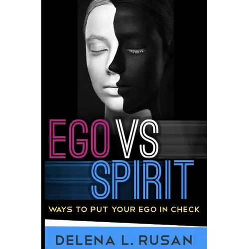 Ego Vs Spirit: Ways To Put Your Ego In Check