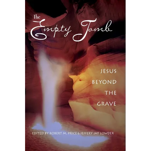 The Empty Tomb: Jesus Beyond The Grave