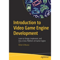 Introduction to Video Game Engine Development: Learn to Design, Implement, and Use a Cross-Platform 2D Game Engine