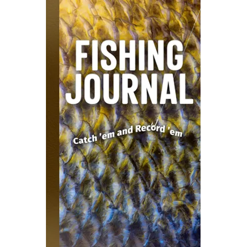 Fishing Journal: Catch 'em and Record 'em