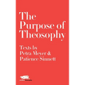 The Purpose of Theosophy: Texts by Petra Meyer and Patience Sinnett