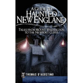 A Guide to Haunted New England: Tales from Mount Washington to the Newport Cliffs