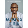 Making It Big: Lessons from a Life in Business