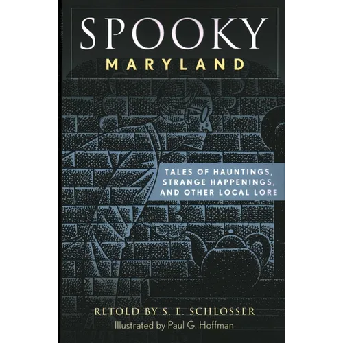 Spooky Maryland: Tales of Hauntings, Strange Happenings, and Other Local Lore